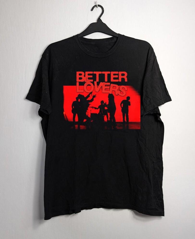 Better Lovers band black color 100% cotton shirt gift for fan Unisex T-Shirt