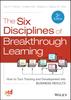 Книга The Six Disciplines of Breakthrough Learning : How To Turn Training and Development Into Business Results