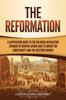 Книга The Reformation : A Captivating Guide To the Religious Revolution Sparked by Martin Luther and Its Impact On Christianity and the Western Church