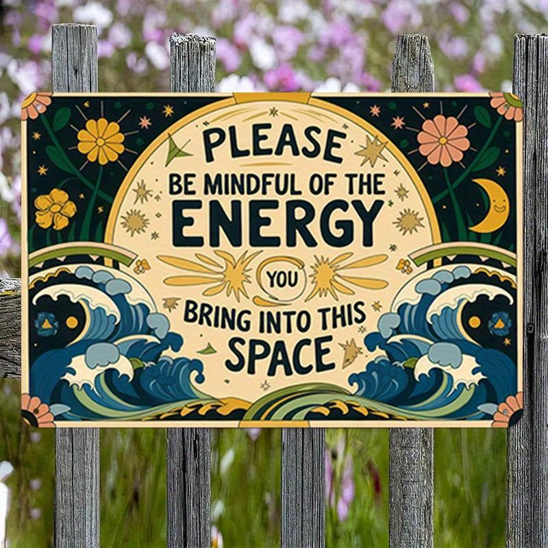 1pc Tin Aluminum Metal Mindful Energy Decorative Sign "Please Be Mindful of the Energy You Bring Into This Space" Warm Wave