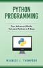 Книга Python Programming : Your Advanced Guide To Learn Python In 7 Days