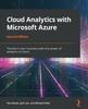 Книга Cloud Analytics with Microsoft Azure : Transform Your Business with the Power of Analytics In Azure, 2nd Edition