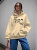 Ladies' Casual Hooded Pullover with The Words' Don't Follow Me 'printed on It, Perfect for Wearing in Autumn and Winter.