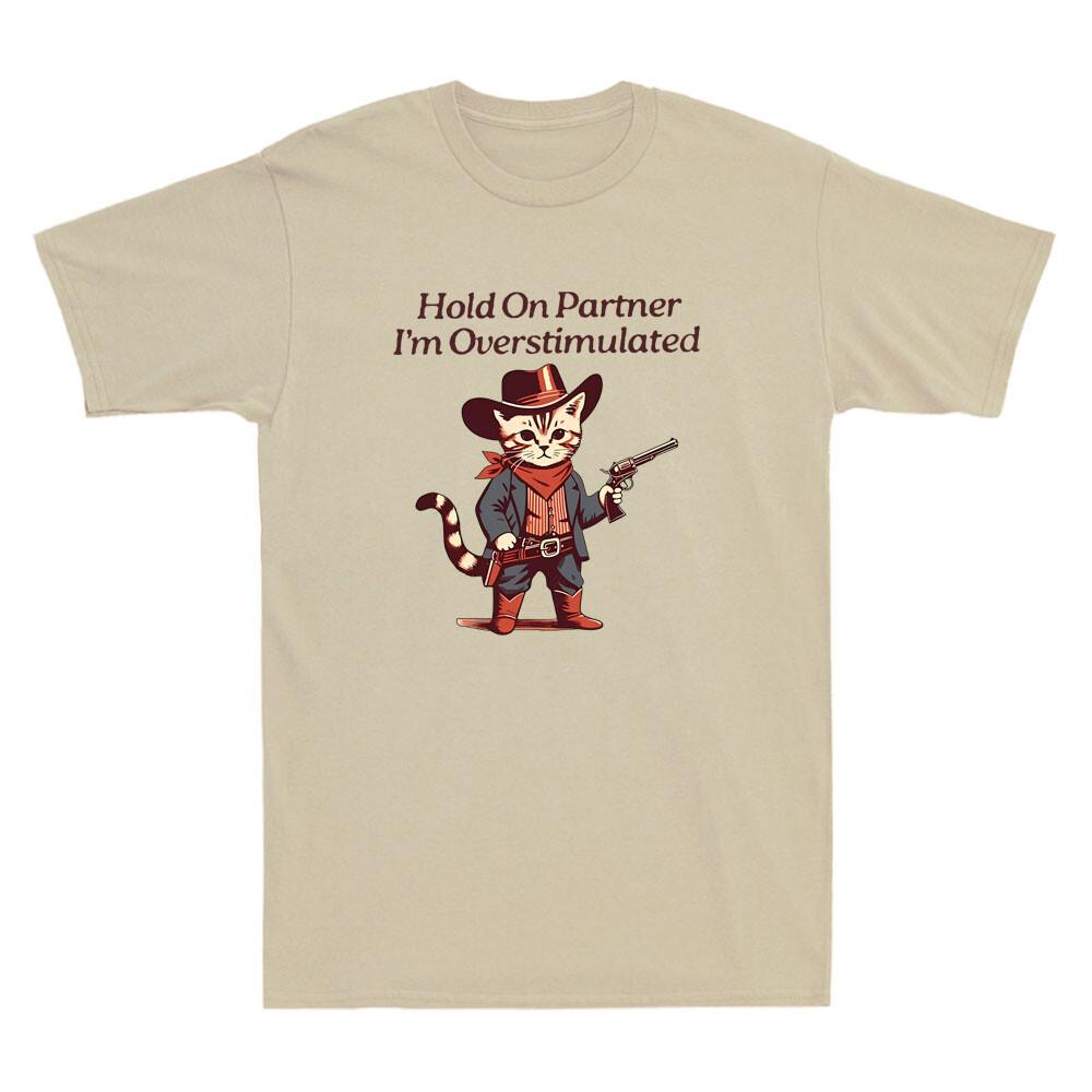Hold On Partner I'm Overstimulated Funny Cowboy Cat Saying Vintage Men's T-Shirt