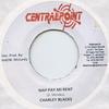 7inch Record CHARLEY BLACK - Nah Pay Mi Rent Central Point 2009 Jamaica Reggae, Ska & Dub