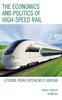 Книга The Economics and Politics of High-Speed Rail : Lessons from Experiences Abroad