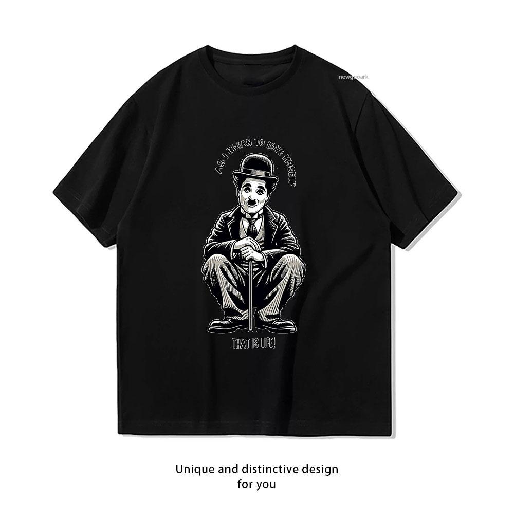 As I Began To Love Myself That Is Life Charlie Chaplin TShirt Women Unisex Casual Cotton Graphic T Shirts Camisetas Shortsleev