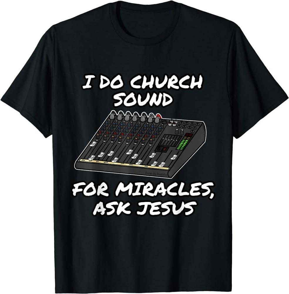 New Limited Vintage I Do Church Sound For Miracles Ask Jss Gift Classic T-Shirt Unisex T-Shirt