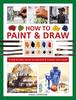 Книга How To Paint & Draw : A Step-by-step Course On Practical & Creative Techniques