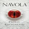 Navola by Paolo Bacigalupi Hardback Book 9781035908639