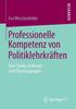 The Professionelle Kompetenz Von Politiklehrkraften : Eine Studie Zu Wissen Und UEberzeugungen Book