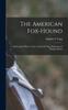 Книга The American Fox-hound : Embracing a History of the Celebrated Trigg, Birdsong and Maupin Strains