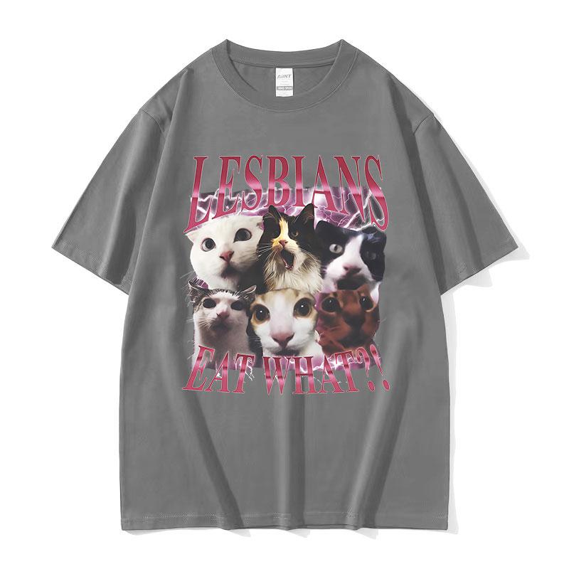 Lesbians Eat What Funny Cat Meme T Shirts Unisex Unisex Summer High Quality Oversized Tshirt Vintage 100 Cotton Tshirt Streetwear