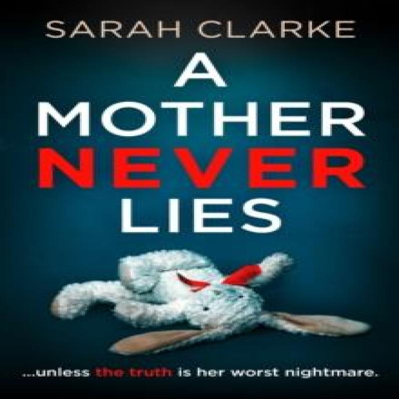 A Mother Never Lies by Sarah Clarke Paperback Book 9780008494889