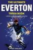 Книга The Ultimate Everton Trivia Book : A Collection of Amazing Trivia Quizzes and Fun Facts for Die-Hard Toffees Fans!