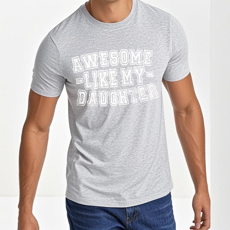 Graphic Summer For Him tshirt Awesome Like My Daughter Short Sleeve New Arrived Crew Neck Tee Shirt Everyday Tee Premium Gift