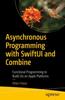 Книга Asynchronous Programming with SwiftUI and Combine : Functional Programming To Build UIs On Apple Platforms