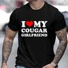 2024 Летняя мужская футболка I Love My Cougar Girlfriend Tees Короткие рукава Модная футболка большого размера Смешная одежда Повседневные топы Harajuku