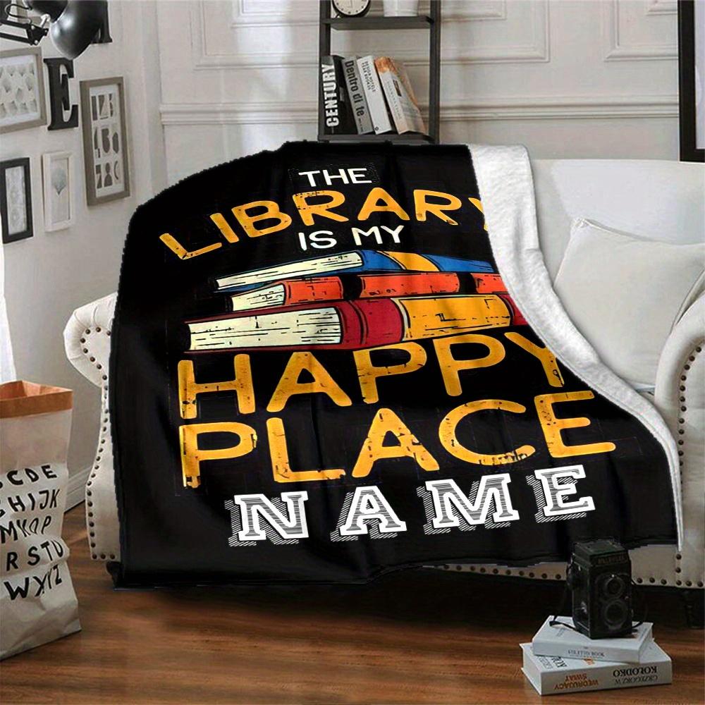 Home The Library Is My Happy Place Fashion Blanket Used For Home Gift Birthday Gifts Graduation Gifts Preferred Soft And Warm Giving Friends And