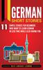 Книга German Short Stories : 11 Simple Stories for Beginners Who Want To Learn German In Less Time While Also Having Fun