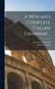 Книга A New and Complete Italian Grammar ..