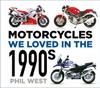 Книга Motorcycles We Loved In the 1990s