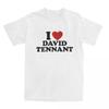 I Love David Tennants T Shirts Men's 100% Cotton Creative T-Shirt Crewneck Tee Shirt Short Sleeve Clothing Gift