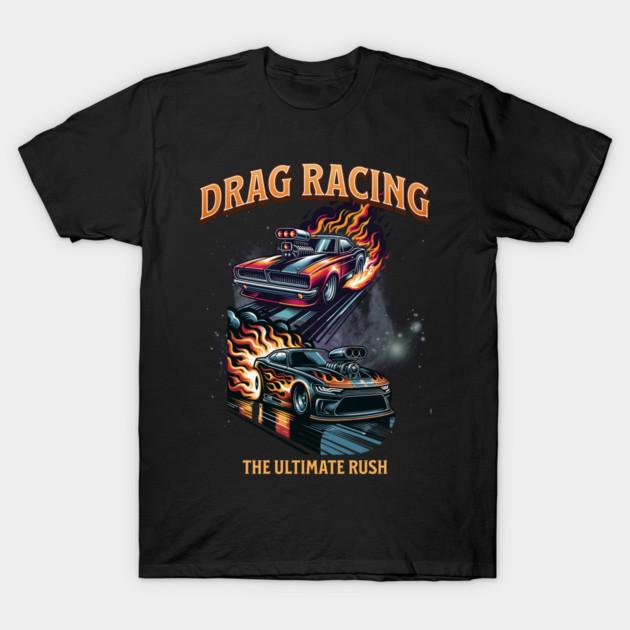 Asian Size Cotton Unisex Tshirt Print T-shirt Drag Racing The Ultimate Rush Racing Cars Racecar Drag Racer Street Racer Fast Car T-shirt No-Cut Print