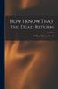 Книга How I Know That the Dead Return