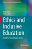 The Ethics and Inclusive Education : Disability, Schooling and Justice : 6 Book