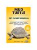 Книга Mud Turtle Pet Owner's Manual : A Complete Guide To Mud Turtles, Habitats, Breeding, Care, Management and More Included