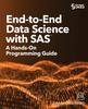 Книга End-to-End Data Science with SAS : A Hands-On Programming Guide