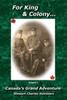 Книга For King and Colony : Canada's Grand Adventure V. 1