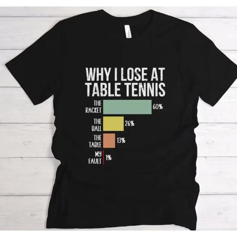 New T Shirt Why I Lose At Table Tennis Funny Ten