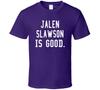 Jalen Slawson Is Good T Shirt