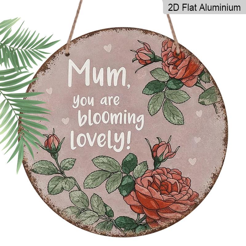 2D Flat, 1pc Round Aluminum Hanging Sign - "Mum You Are Blooming Lovely" Vintage Rose Metal Wall Art, Retro Floral Quote Design, Perfect for Mother's