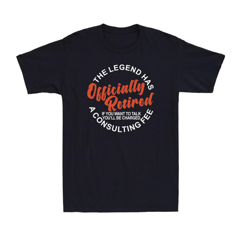 The Legend Has Officially Retired Funny Retireunisext Saying Gifts Unisexs Tshirt