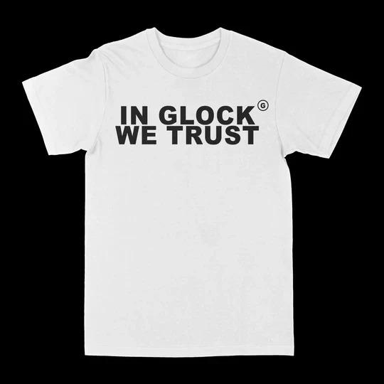 Графическая футболка In Glock We Trust Летние мужские и женские хлопковые футболки для отдыха, рубашка с круглым вырезом, короткий рукав, свободные, повседневные, модные