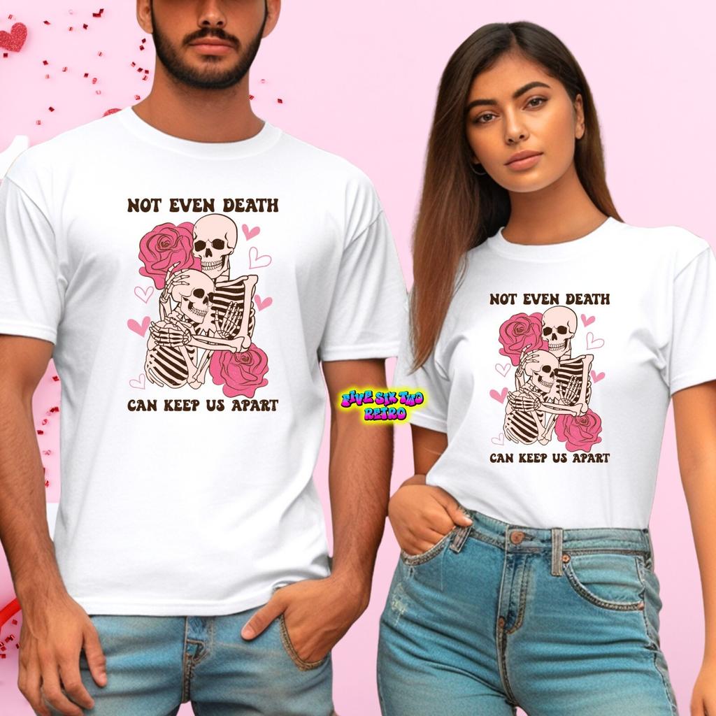 Not Even Death Can Keep Us Apart Valentine's Day T-Shirt S-3XL