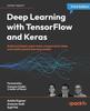 Книга Deep Learning with TensorFlow and Keras : Build and Deploy Supervised, Unsupervised, Deep, and Reinforcement Learning Models