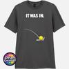 It Was In Tennis T Shirt Funny Line Call Tennis Player Fan Tee Gift Unisex S2XL