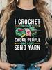 Unisex Funny Crochet Lover Graphic Tshirt Yarn Knitting Hobby Humor Quote Crew Neck Short Sleeve Casual Tee For Unisex Unisex