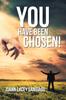 Книга You Have Been Chosen! : Rejected by Man But Chosen by God