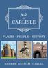 Книга A-Z of Carlisle : Places-People-History