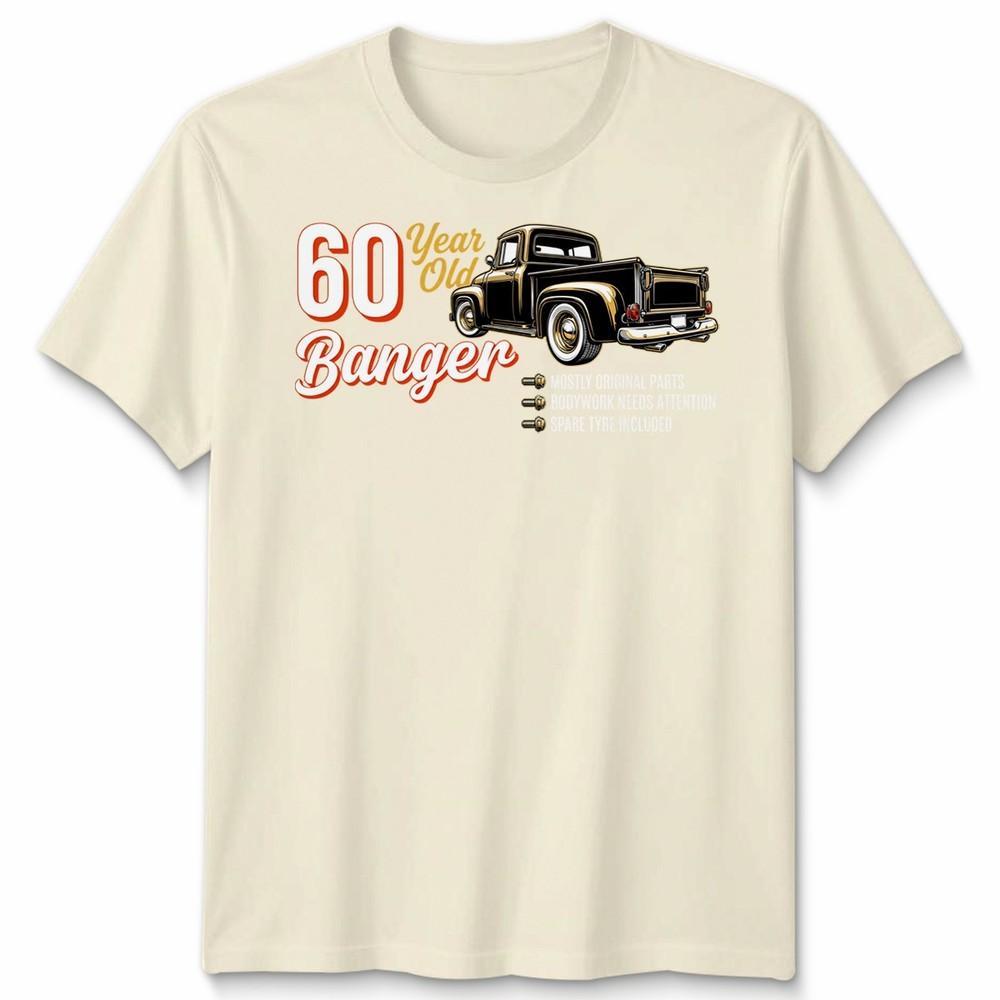 60 Year Old Banger Birthday 60th Unisex T Shirt Funny Milestone Bday Gift