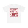 Мы Не Вызываем Полицию Мотоциклы Графическая Футболка S-5XL НОВАЯ Тяжелый Хлопок