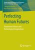 Книга Perfecting Human Futures : Transhuman Visions and Technological Imaginations