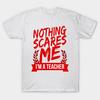 T Shirt Women Nothing Scares Me Im A Teacher Harajuku Print Kawaii Tshirt Summer Short Sleeve Female T-Shirt Top Tee