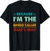 Profession Because I'm The Bingo Caller That's Why T-Shirt