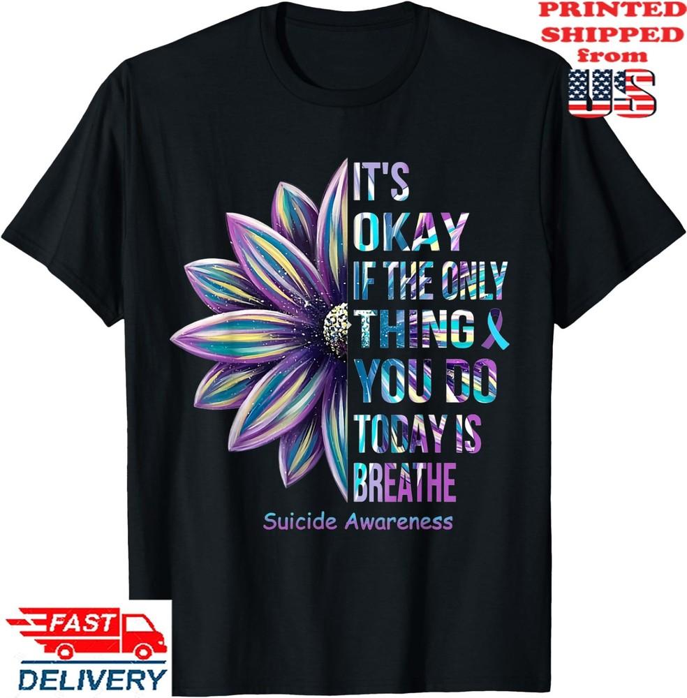 It's Okay If The Only Thing You DO Today Is Breathe T-Shirt, Unisex Tee Unisex T-Shirt